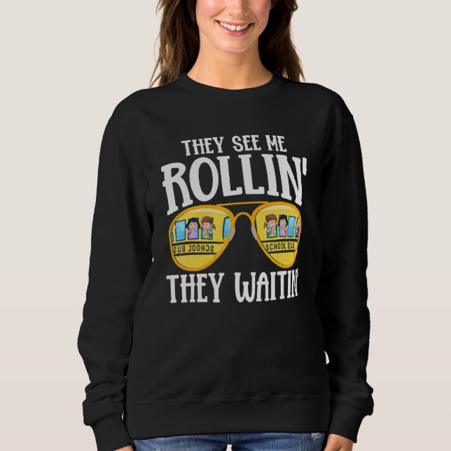 Busman   They See Me Rollin' School Bus Driver Sweatshirt (Front)