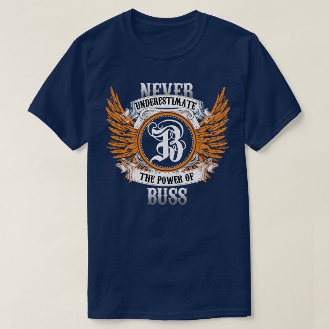 Buss Name Shirt Never Underestimate The Power Of B (Design Front)