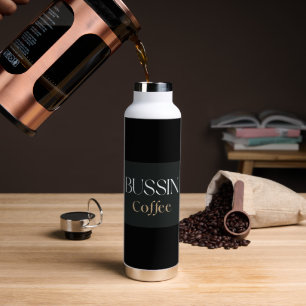 Bussin Coffee, Trendy Funny Coffee Lover Gift Water Bottle