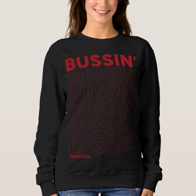 Bussin Sheeesh  Bussin apparel Sweatshirt (Front)