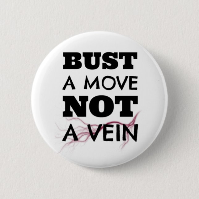 Bust a Move, Not a Vein Button (Front)