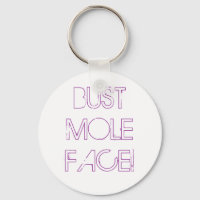 BUST MOLE FACE!