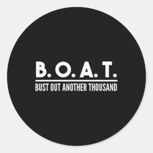 Bust Out Another Thousand Funny Boating Boat Owner Classic Round Sticker