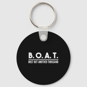 Bust Out Another Thousand Funny Boating Boat Owner Key Ring