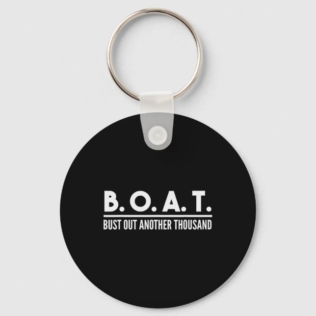 Bust Out Another Thousand Funny Boating Boat Owner Key Ring (Front)