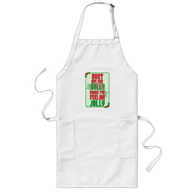 Bust Out Holly Funny Jolly Christmas Saying Long Apron (Front)
