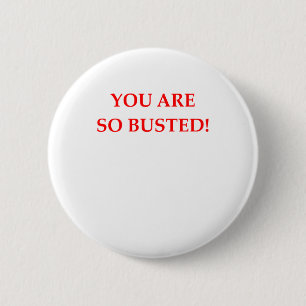 BUSTED 6 CM ROUND BADGE