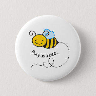 Busy as a  bee 6 cm round badge