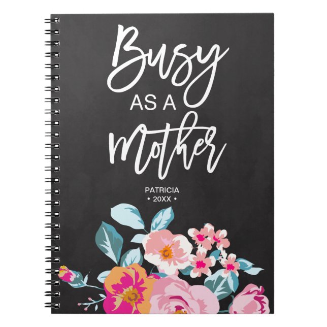 Busy As A Mother Motivational Message Floral Chalk Notebook (Front)