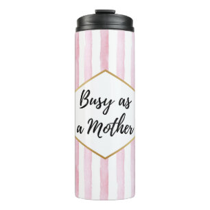 Busy as a Mother Pink Striped Thermal Tumbler