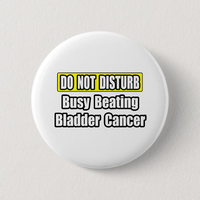 Busy Beating Bladder Cancer 6 Cm Round Badge (Front)