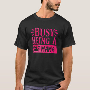 Busy Being A Cat Mama Mother's Day Cat Women T-Shirt