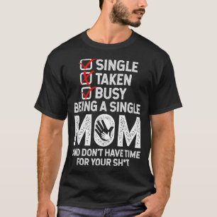 Busy Being A Single Mum Humour Sayings Funny Chris T-Shirt