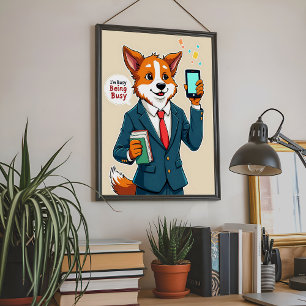 Busy Being Busy - Funny Corgi Animal Poster