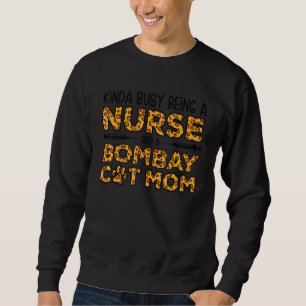 Busy Being Nurse And Mother - Bombay Cat Mom Sweatshirt