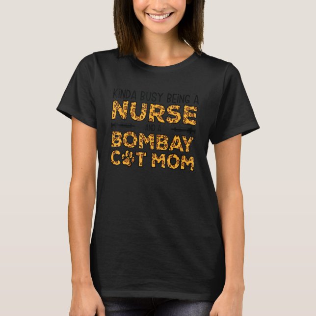 Busy Being Nurse And Mother - Bombay Cat Mom T-Shirt (Front)