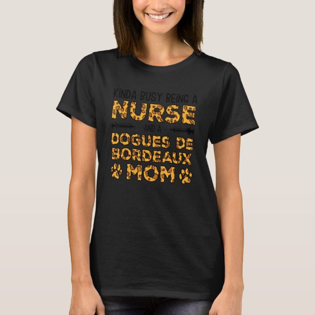 Busy Being Nurse Dog Mother - Dogues de Bordeaux M T-Shirt (Front)