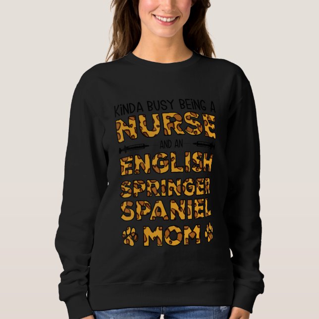 Busy Being Nurse Dog Mother - English Springer Spa Sweatshirt (Front)