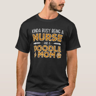 Busy Being Nurse Dog Mother - Goldendoodle Doodle T-Shirt