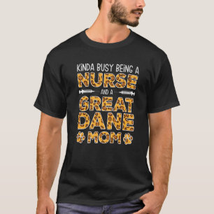 Busy Being Nurse Dog Mother - Great Dane Mum Premi T-Shirt