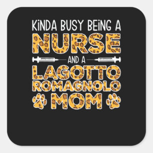Busy Being Nurse Dog Mother - Lagotto Romagnolo Mo Square Sticker