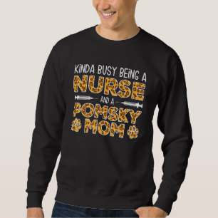 Busy Being Nurse Dog Mother - Pomsky Mom_1 Sweatshirt