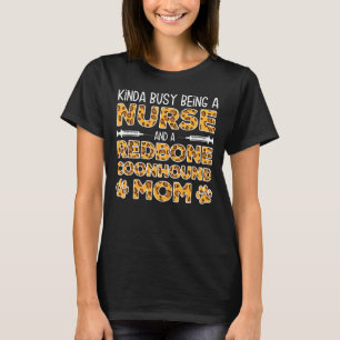 Busy Being Nurse Dog Mother - Reds Redbone Coonhou T-Shirt