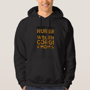 Busy Being Nurse Dog Mother - Welsh Corgi Mom Prem Hoodie