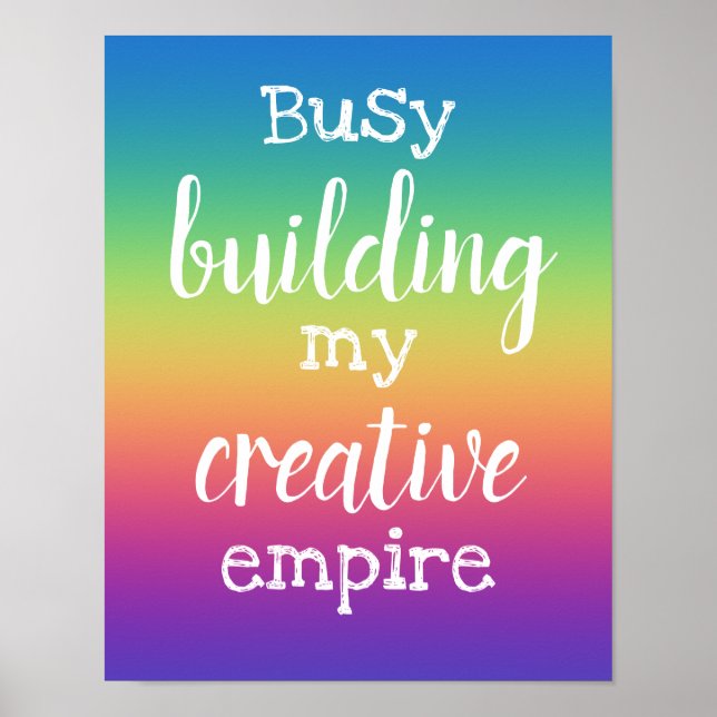 Busy Building My Creative Empire Rainbow Poster (Front)