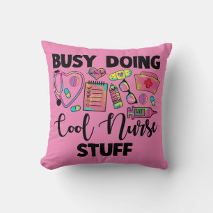 Busy Doing Cool Nurse Stuff Cushion
