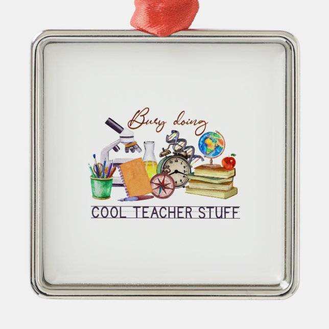 Busy Doing Cool Teacher Stuff Metal Ornament (Front)