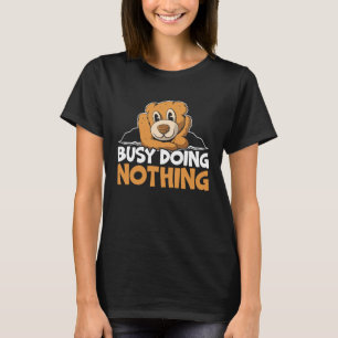 Busy Doing Nothing Bear Lover Wildlife Animal Bear T-Shirt