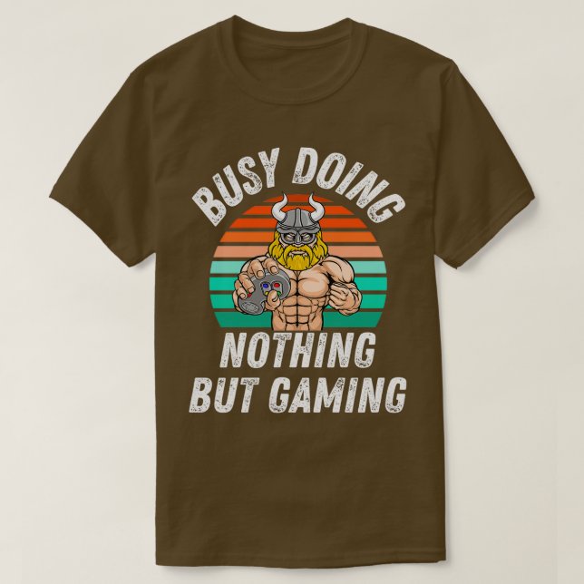 Busy Doing Nothing but Gaming Funny Viking Novelty T-Shirt (Design Front)