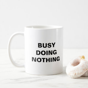 BUSY DOING NOTHING COFFEE MUG