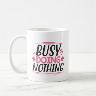 Busy Doing Nothing Coffee Mug