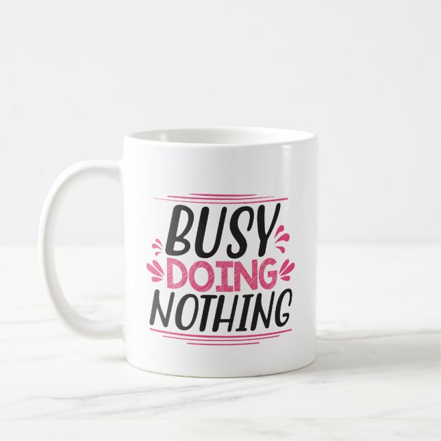 Busy Doing Nothing Coffee Mug (Left)