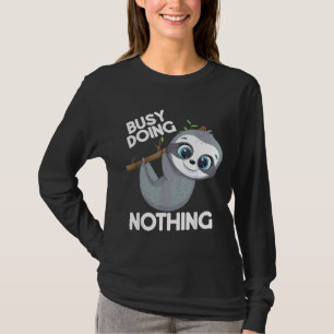 Busy Doing Nothing Funny Lazy Sloth Women Girls T-Shirt