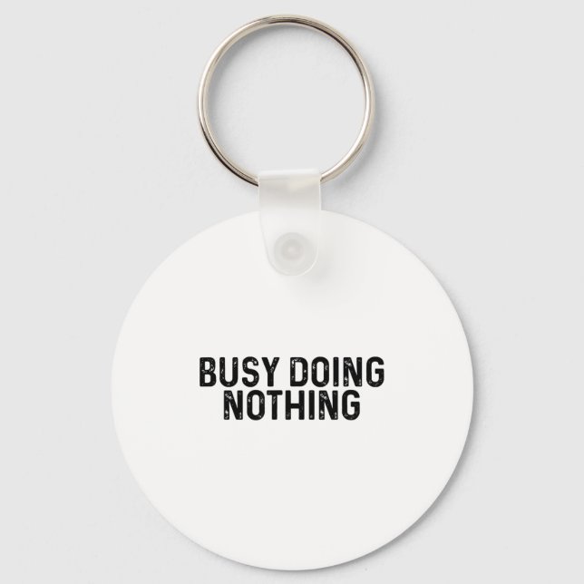 Busy Doing Nothing Funny Quote Saying Novelty  Key Ring (Front)