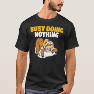 Busy Doing Nothing Lazy Sloth T-Shirt