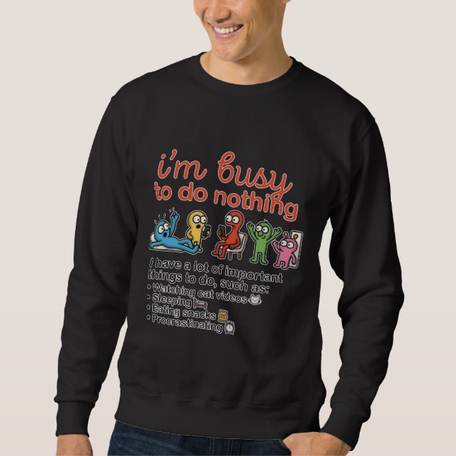 Busy Doing Nothing Sweatshirt (Front)
