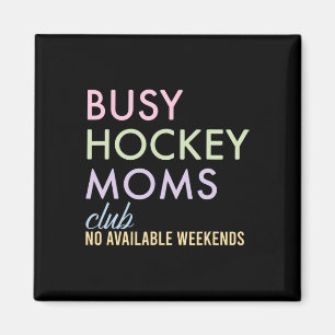 Busy Hockey Moms Club No Available Weekends Design Magnet