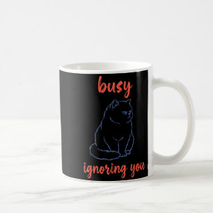 Busy Ignoring You Funny Cat Coffee Mug