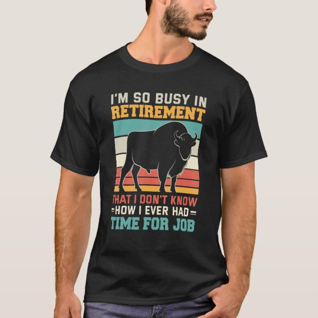 Busy in retirement u2013 Retired bullfighter rodeo T-Shirt (Front)