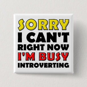 Busy Introverting Funny Button Badge Pin