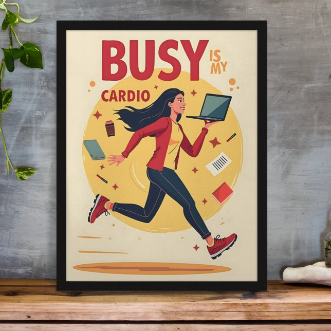 Busy Is My Cardio - Funny Hustle Poster (Creator Uploaded)