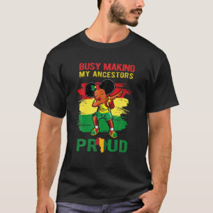 Busy Making My Ancestor Proud Black History Month T-Shirt