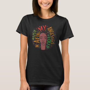 Busy Making My Ancestors Proud Black Women Blm Mel T-Shirt