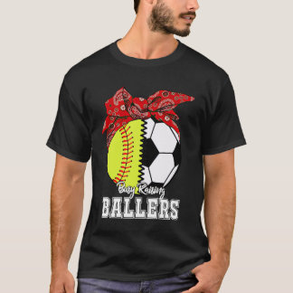 Busy Raising Baller Softball Soccer Mum Mother_s D T-Shirt
