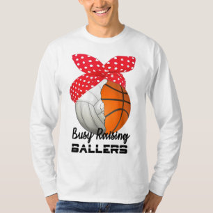 Busy Raising Ballers Basketball Volleyball for Mum T-Shirt