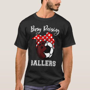 Busy Raising Ballers  Bowling Soccer Mom T-Shirt
